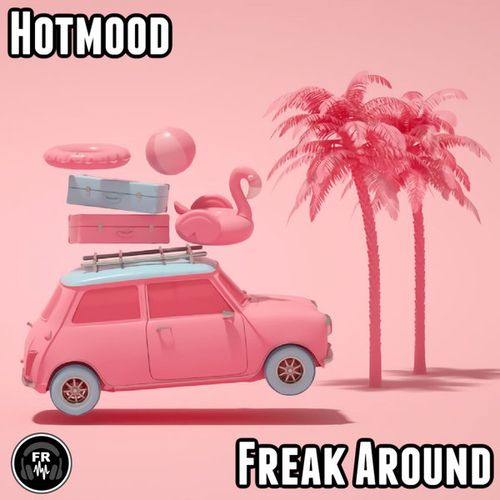 Hotmood - Freak Around [FR334]